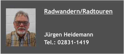 Radwandern/Radtouren   Jürgen Heidemann Tel.: 02831-1419