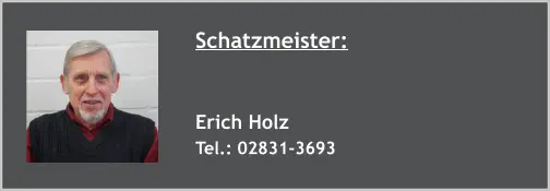 Schatzmeister:   Erich Holz Tel.: 02831-3693