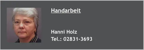 Handarbeit   Hanni Holz Tel.: 02831-3693