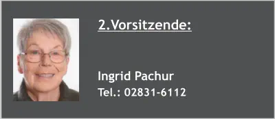 2.Vorsitzende:   Ingrid Pachur Tel.: 02831-6112