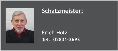 Schatzmeister:   Erich Holz Tel.: 02831-3693