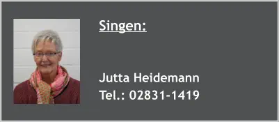 Singen:   Jutta Heidemann Tel.: 02831-1419