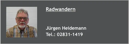 Radwandern   Jürgen Heidemann Tel.: 02831-1419
