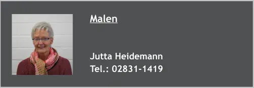 Malen   Jutta Heidemann Tel.: 02831-1419